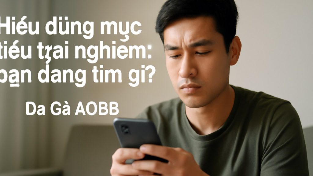 Hiểu đúng mục tiêu trải nghiệm: bạn đang tìm gì? Minh họa: Hiểu đúng mục tiêu trải nghiệm: bạn đang tìm gì?